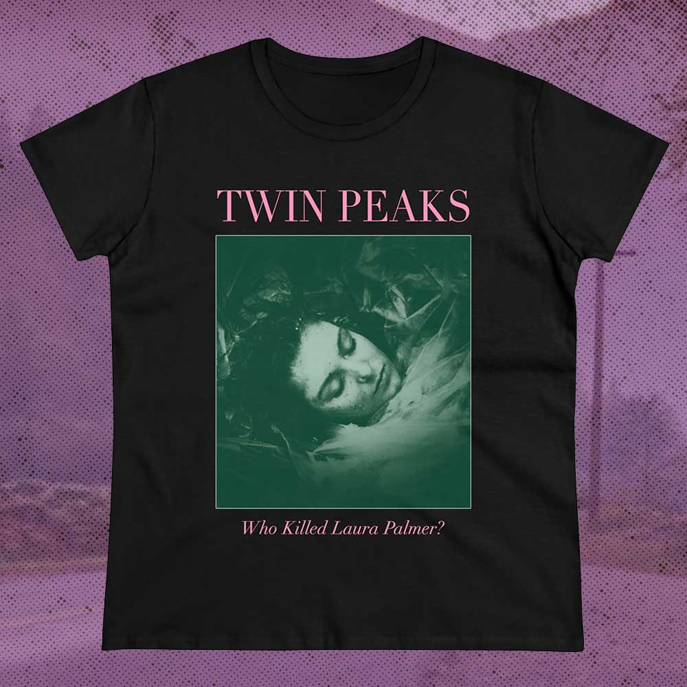 Laura Palmer is Dead Tee - Womens